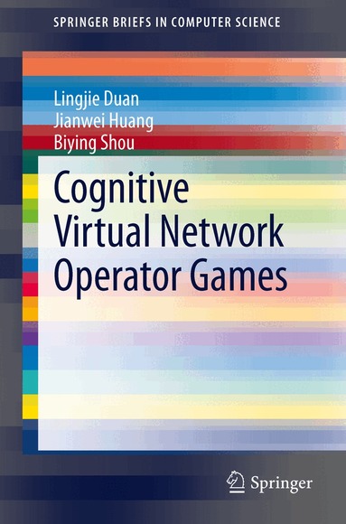 Lingjie Duan, Jianwei Huang, Biying Shou - Cognitive Virtual Network Operator Games, Häftad