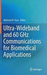 bokomslag Ultra-Wideband and 60 GHz Communications for Biomedical Applications