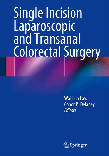 Wai Lun Law, Conor P. Delaney - Single Incision Laparoscopic and Transanal Colorectal Surgery, Inbunden
