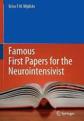 Eelco F.M. Wijdicks, Eelco F. M. Wijdicks, Eelco F M Wijdicks - Famous First Papers for the Neurointensivist, Häftad