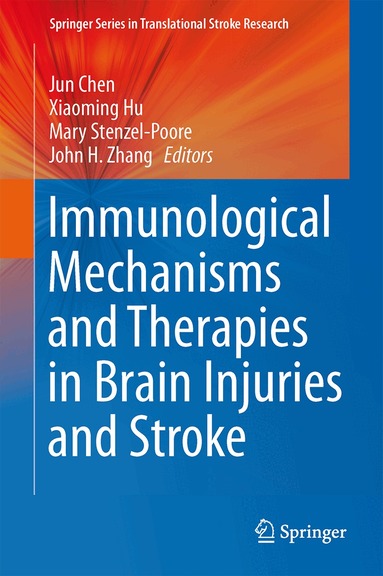 Jun Chen, Xiaoming Hu, Mary Stenzel-Poore, John H. Zhang - Immunological Mechanisms and Therapies in Brain Injuries and Stroke, Inbunden