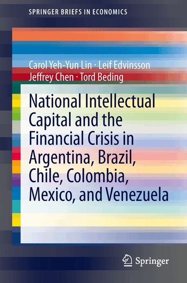 Carol Yeh-Yun Lin, Leif Edvinsson, Jeffrey Chen, Tord Beding - National Intellectual Capital and the Financial Crisis in Argentina, Brazil, Chile, Colombia, Mexico, and Venezuela, Häftad