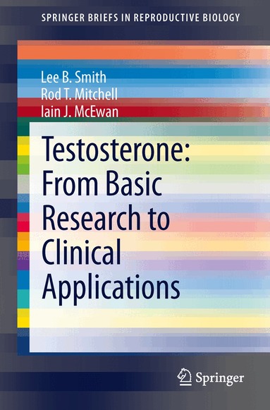 Lee B. Smith, Rod T. Mitchell, Iain J. McEwan - Testosterone: From Basic Research to Clinical Applications, Häftad