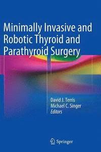 bokomslag Minimally Invasive and Robotic Thyroid and Parathyroid Surgery