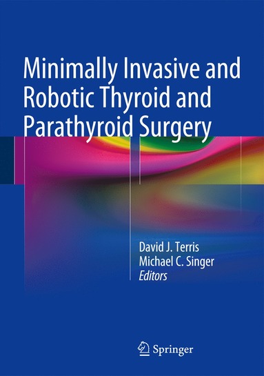 bokomslag Minimally Invasive and Robotic Thyroid and Parathyroid Surgery