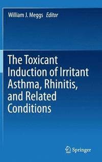 bokomslag The Toxicant Induction of Irritant Asthma, Rhinitis, and Related Conditions