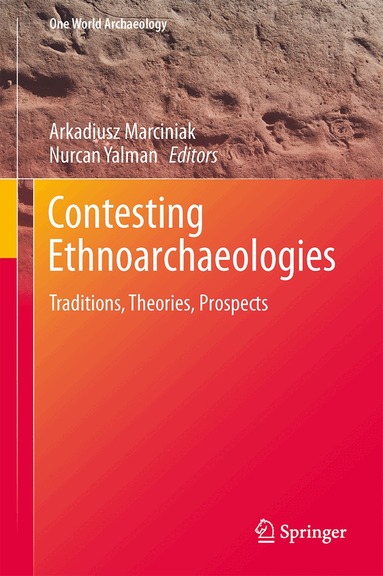 Arkadiusz Marciniak, Nurcan Yalman - Contesting Ethnoarchaeologies, Inbunden
