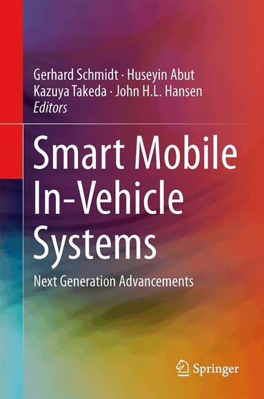 Gerhard Schmidt, Huseyin Abut, Kazuya Takeda, John H.L. Hansen - Smart Mobile In-Vehicle Systems, Inbunden