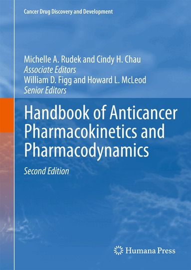 Michelle A. Rudek, Cindy H. Chau, William D. Figg, Howard L. McLeod - Handbook of Anticancer Pharmacokinetics and Pharmacodynamics, Inbunden