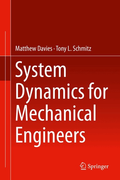 Matthew Davies, Tony L. Schmitz - System Dynamics for Mechanical Engineers, Inbunden