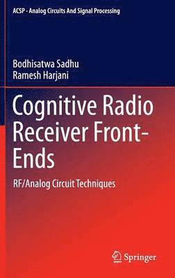 Bodhisatwa Sadhu, Ramesh Harjani - Cognitive Radio Receiver Front-Ends, Inbunden