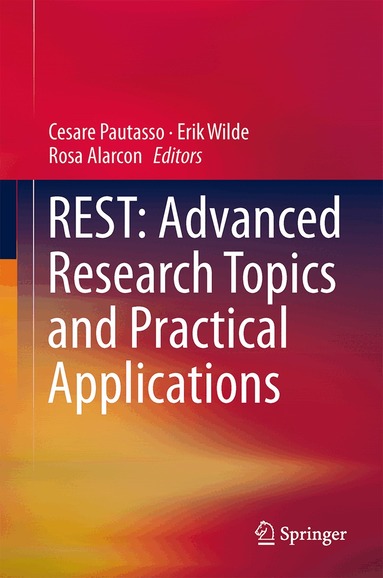 Cesare Pautasso, Erik Wilde, Rosa Alarcon - REST: Advanced Research Topics and Practical Applications, Inbunden