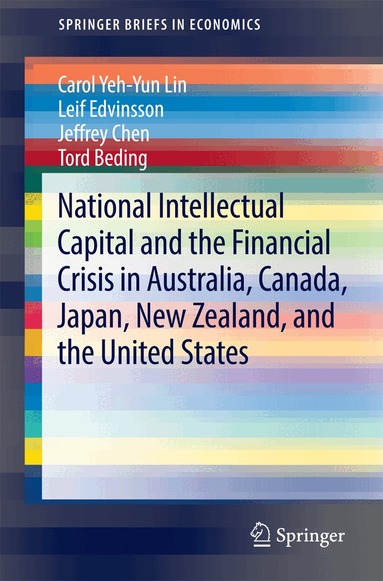 Carol Yeh-Yun Lin, Leif Edvinsson, Jeffrey Chen, Tord Beding - National Intellectual Capital and the Financial Crisis in Australia, Canada, Japan, New Zealand, and the United States, Häftad