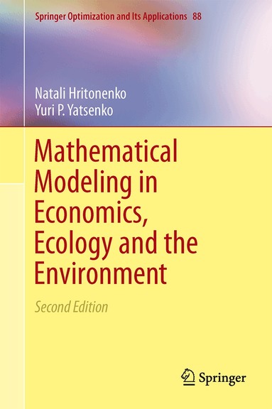 Natali Hritonenko, Yuri Yatsenko - Mathematical Modeling in Economics, Ecology and the Environment, Inbunden
