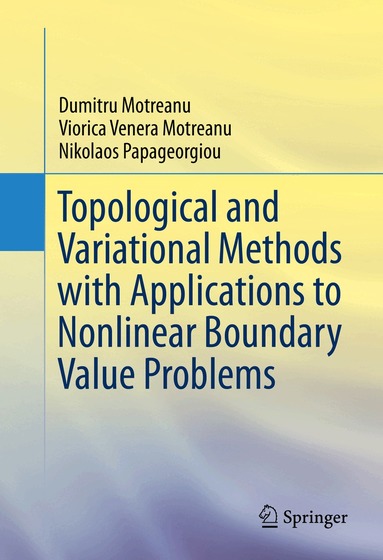 Dumitru Motreanu, Viorica Venera Motreanu, Nikolaos Papageorgiou - Topological and Variational Methods with Applications to Nonlinear Boundary Value Problems, Inbunden