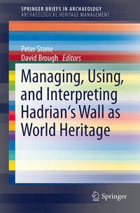 bokomslag Managing, Using, and Interpreting Hadrian's Wall as World Heritage