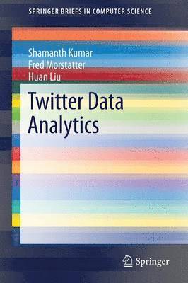 Shamanth Kumar, Fred Morstatter, Huan Liu - Twitter Data Analytics, Häftad
