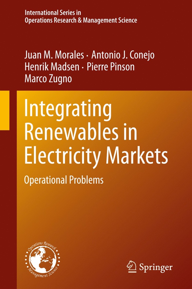 Juan M. Morales, Antonio J. Conejo, Henrik Madsen, Pierre Pinson, Marco Zugno - Integrating Renewables in Electricity Markets, Inbunden