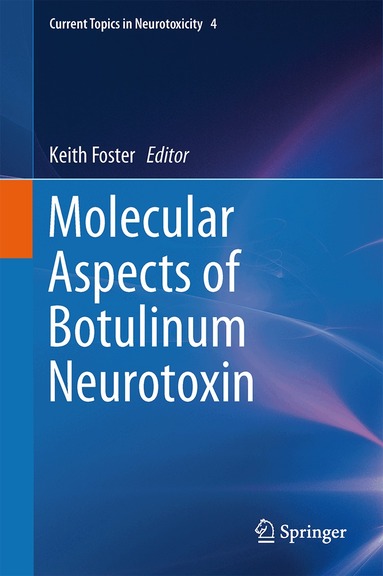 Keith A. Foster - Molecular Aspects of Botulinum Neurotoxin, Inbunden