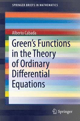 Alberto Cabada - Green’s Functions in the Theory of Ordinary Differential Equations, Häftad