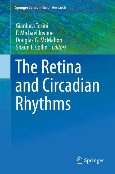 Gianluca Tosini, P. Michael Iuvone, Douglas G. McMahon, Shaun P. Collin - Retina and Circadian Rhythms, Inbunden