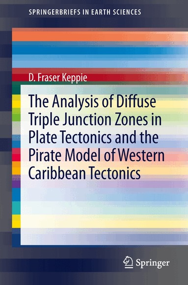 D. Fraser Keppie - Analysis of Diffuse Triple Junction Zones in Plate Tectonics and the Pirate Model of Western Caribbean Tectonics, Häftad