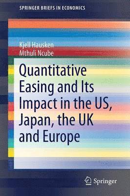 Kjell Hausken, Mthuli Ncube - Quantitative Easing and Its Impact in the US, Japan, the UK and Europe, Häftad