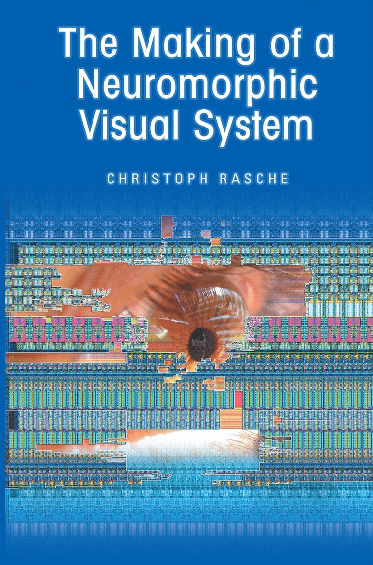 Christoph Rasche - Making of a Neuromorphic Visual System, Häftad