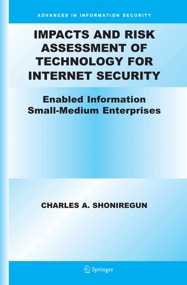 Charles A. Shoniregun - Impacts and Risk Assessment of Technology for Internet Security, Häftad