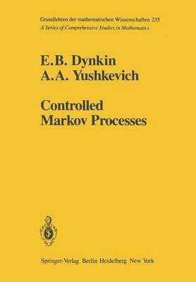 E. B. Dynkin, A. A. Yushkevich - Controlled Markov Processes, Häftad