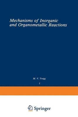 bokomslag Volume 1: Mechanisms of Inorganic and Organometallic Reactions