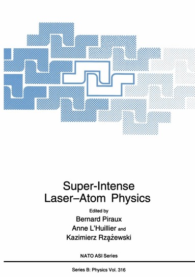 A. L'Huillier, Bernard Piraux, Kazimierz Rzazewski - Super-Intense Laser—Atom Physics, Häftad