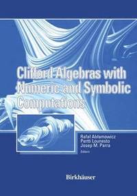 bokomslag Clifford Algebras with Numeric and Symbolic Computations