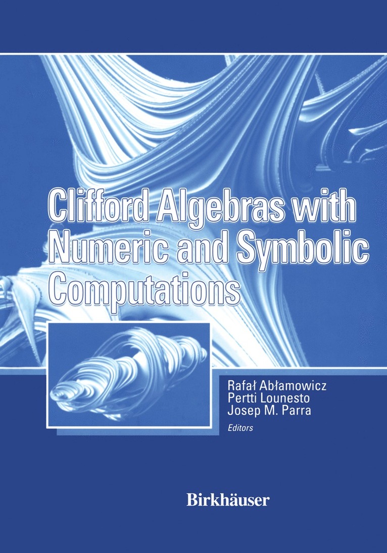 Rafal Ablamowicz, Joseph Parra, Pertti Lounesto - Clifford Algebras with Numeric and Symbolic Computations, Häftad