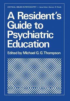 M. Thompson, Michael Thompson - Resident’s Guide to Psychiatric Education, Häftad