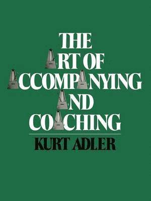 Kurt Adler - Art of Accompanying and Coaching, Häftad
