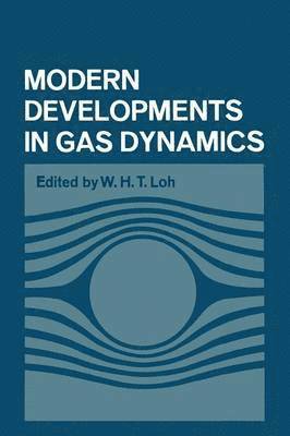 W. H. Loh, W. H. Loh - Modern Developments in Gas Dynamics, Häftad