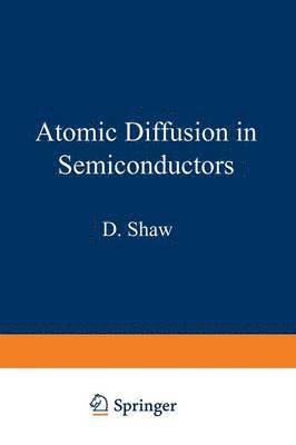 D. Shaw - Atomic Diffusion in Semiconductors, Häftad