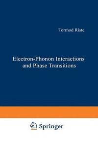 bokomslag Electron-Phonon Interactions and Phase Transitions