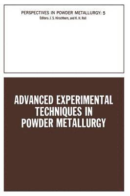 bokomslag Advanced Experimental Techniques in Powder Metallurgy