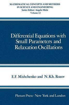 E. Mishchenko - Differential Equations with Small Parameters and Relaxation Oscillations, Häftad