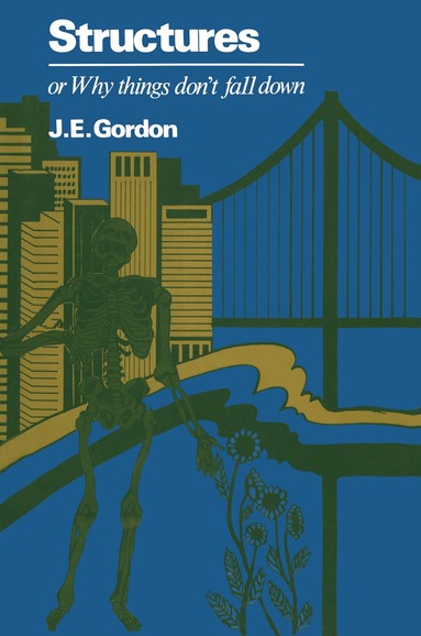J. Gordon - Structures or Why things don’t fall down, Häftad