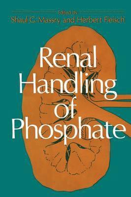 Shaul G. Massry, Shaul G. Massry - Renal Handling of Phosphate, Häftad