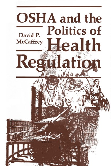 bokomslag OSHA and the Politics of Health Regulation