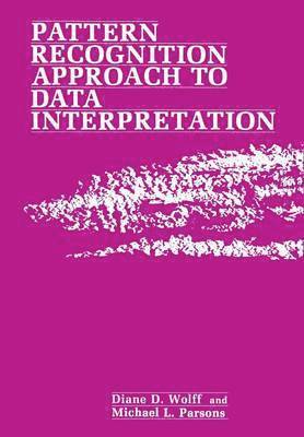 Pattern Recognition Approach to Data Interpretation 1