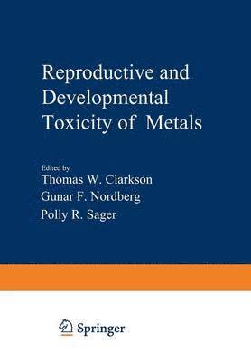 Reproductive and Developmental Toxicity of Metals 1