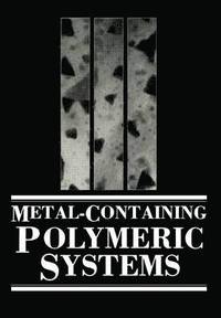 bokomslag Metal-Containing Polymeric Systems