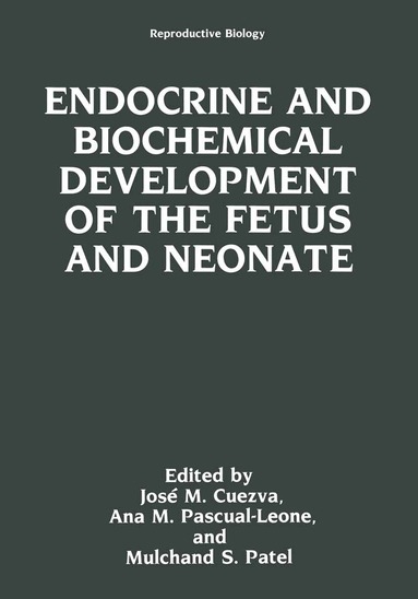 Jose M. Cuezva, Ana M. Pascual-Leone, Mulchand S. Patel - Endocrine and Biochemical Development of the Fetus and Neonate, Häftad