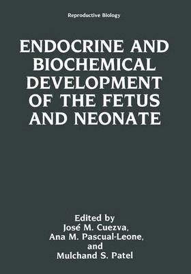 Endocrine and Biochemical Development of the Fetus and Neonate 1