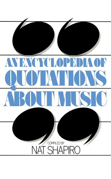 Nat Shapiro - Encyclopedia of Quotations About Music, Häftad